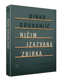 ničim izazvana zbirka dinko gruhonjić 