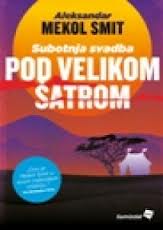 subotnja svadba pod velikim šatorom aleksandar mekol smit 