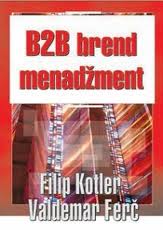 b2b brend menadžment filip kotler valdemar ferč 