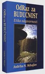 odraz za budućnost etika odgovornosti anđelka n mihajlov 