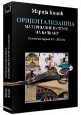 orijentalizacija materijalne kulture na balkanu marija kocić 