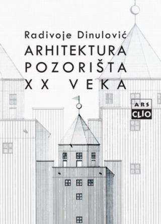 arhitektura pozorišta xx veka radivoje dinulović 