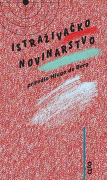 istraživačko novinarstvo priredio hjugo de berg 