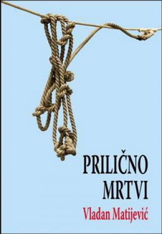 prilično mrtvi vladan matijević 