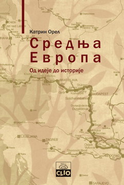 srednja evropa od ideje do istorije katrin orel 