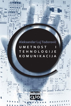 umetnost i tehnologije komunikacija aleksandar luj todor 