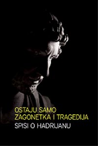 spisi o hadrijanu ostaju samo zagonetka i tragedija priredio dejan acović 