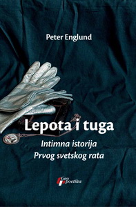 lepota i tuga intimna istorija prvog svetskog rata peter englund 
