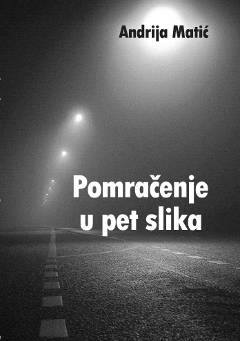 pomračenje u pet slika andrija matić 