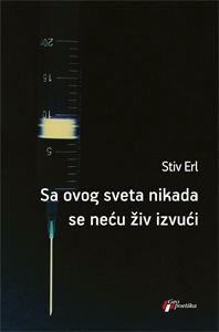 sa ovog sveta nikad se neću živ izvući stiv erl 