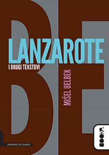 lanzarote i drugi tekstovi mišel uelbek 