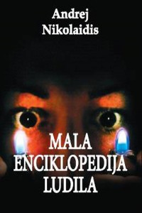 mala enciklopedija ludila andrej nikolaidis 