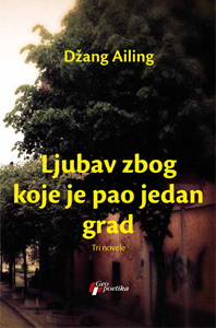 ljubav zbog koje je pao jedan grad tri novele džang ailing 