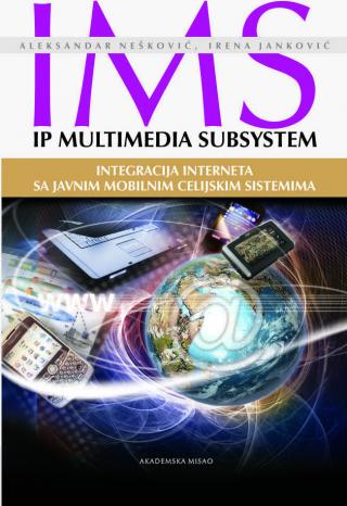 ims ip multimedija subsystem integracija interneta sa javnim mobilnim celijskim sistemima janković irenanešković aleksandar 