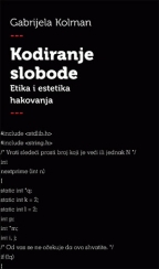 kodiranje slobode etika i estetika hakovanja gabrijela kolman 