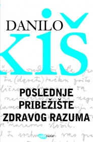 poslednje pribežište zdravog razuma danilo kiš 