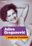 samo da ti kažem jelica greganović 