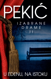 u edenu, na istoku izabrane drame ii borislav pekić 