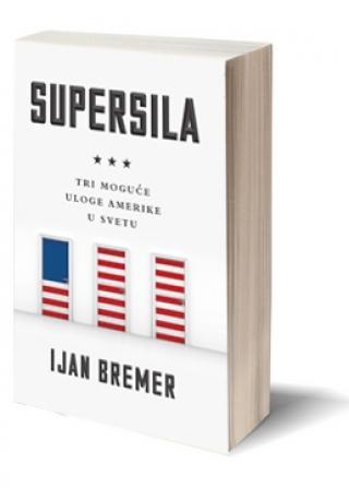 supersila tri moguće uloge amerike u svetu ijan bremer 
