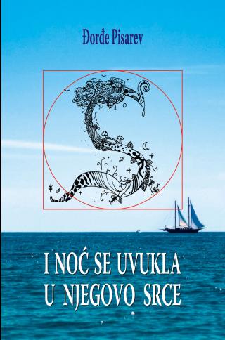 i noć se uvukla u njegovo srce đorđe pisarev 