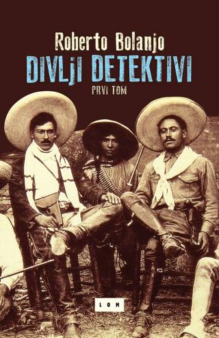 divlji detektivi, 1 tom roberto bolanjo 
