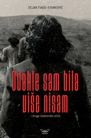 odakle sam bila, više nisam dejan tiago stanković 