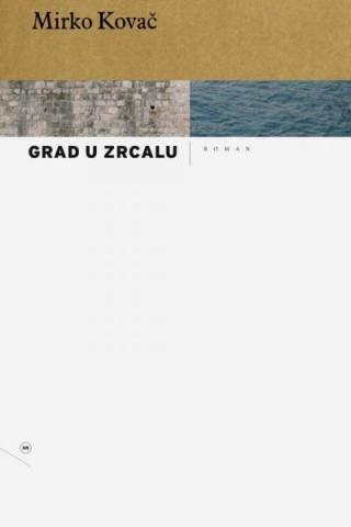 grad u zrcalu mirko kovač 