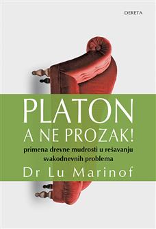platon, a ne prozak primena drevne mudrosti u rešavanju svakodnevnih problema lu marinof 