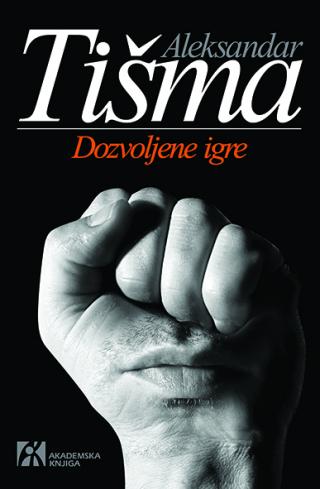 dozvoljene igre, aleksandar tišma aleksandar tišma 