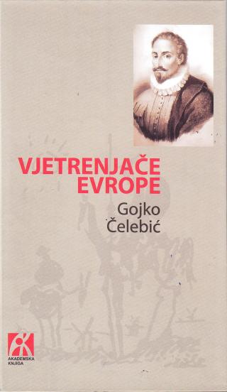 vjetrenjače evrope servantes evropski roman od baroka do postmoderne, gojko čelebić gojko čelebić 