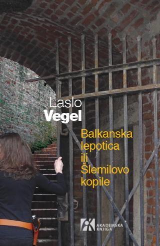 balkanska lepotica ili šlemivolo kopile, laslo vegel 