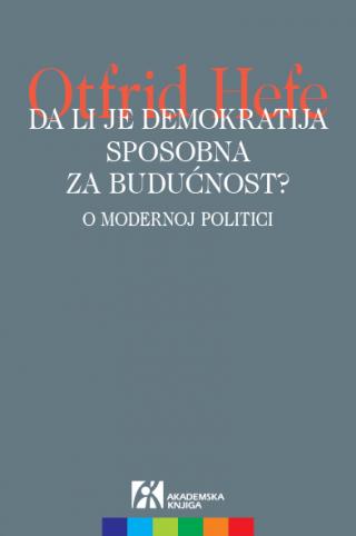 da li je demokratija sposobna za budućnost o modernoj politici, otfrid hefe otfrid hefe 