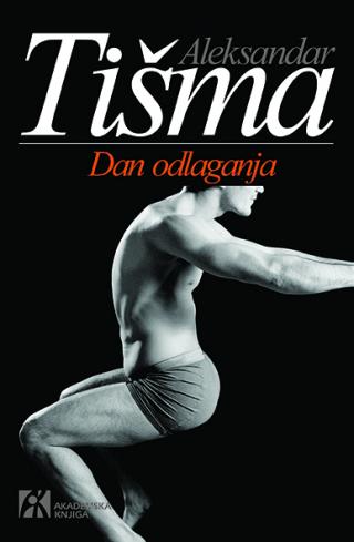 dan odlaganja, aleksandar tišma aleksandar tišma 