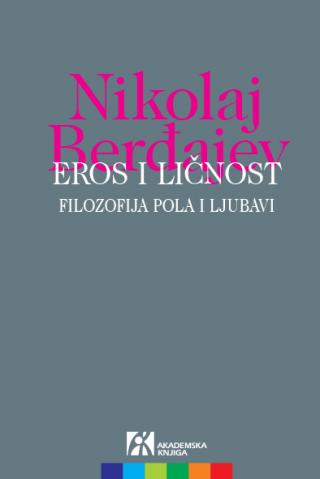 eros i ličnost filozofija pola ljubavi, nikolaj berđajev nikolaj berđajev 
