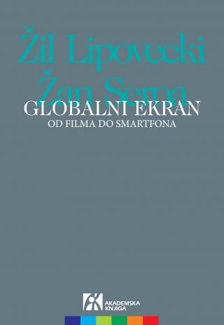 globalni ekran od filma do smartfona, žil lipovecki, žan seroa žan seroa žil lipovecki 