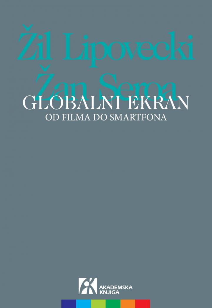 globalni ekran od filma do smartfona, žil lipovecki, žan seroa 