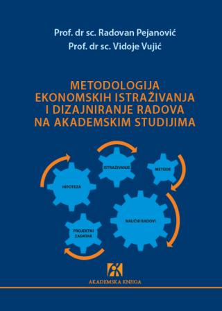 metodologija ekonomskih istraživanja i dizajniranje radova na akademskim studijama, vidoje vujić, radovan pejanović vidoje vujić radovan pejanović 