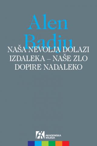 naša nevolja dolazi izdaleka naše zlo dopire nadaleko promišljanje o krvoproliću koje se desilo 13 novembra, alen badju alen badju 
