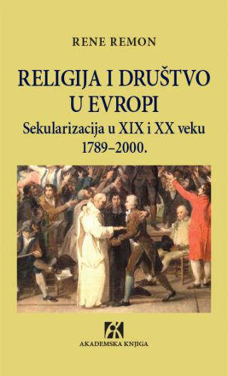 religija i društvo u evropi sekularizacija u xix i xx veku 1789 2000, rene remon rene remon 