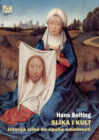 slika i kult istorija slike do epohe umetnosti, hans belting hans belting 
