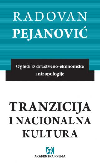 tranzicija i nacionalna kultura ogledi iz društveno ekonomske antropologije, radovan pejanović radovan pejanović 