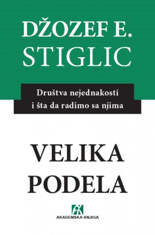 velika podela društva nejednakosti i šta da radimo s njima, džozef stiglic džozef stiglic 