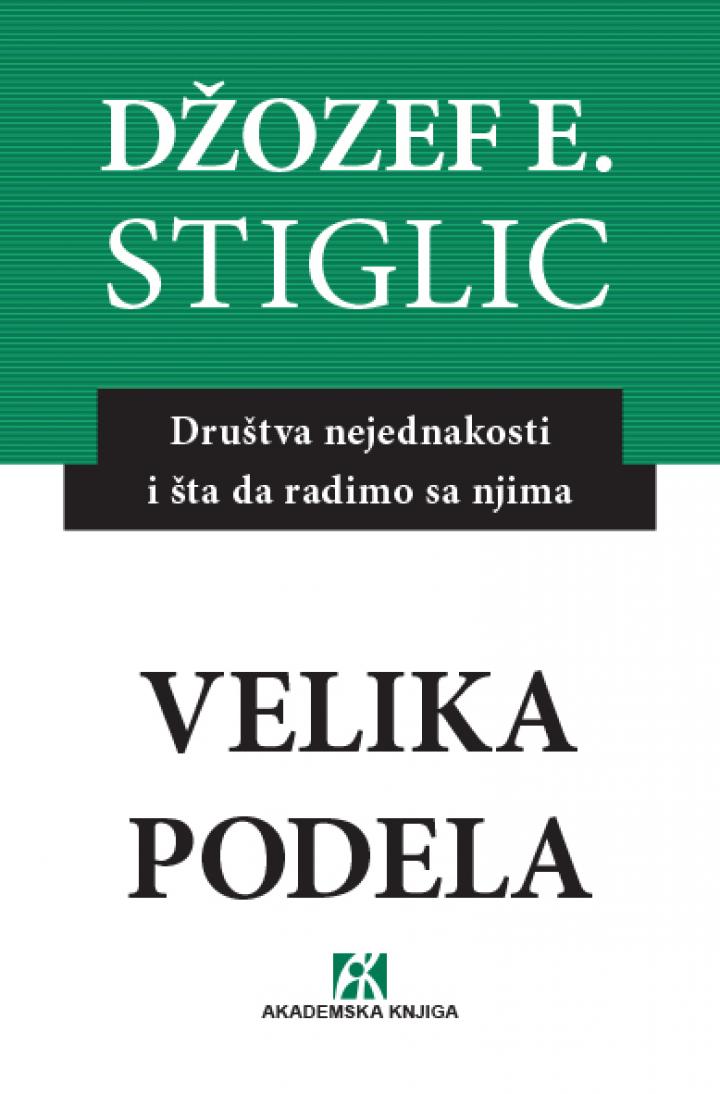 velika podela društva nejednakosti i šta da radimo s njima, džozef stiglic 