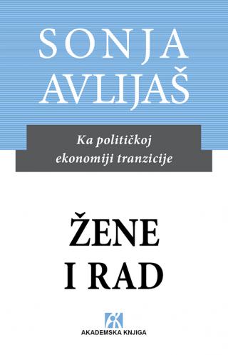 žene i rad ka političkoj ekonomiji tranzicije, sonja avlijaš sonja avlijaš 