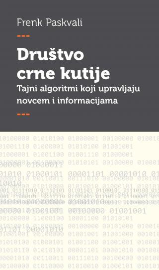društvo crne kutije tajni algoritmi koji upravljaju novcem i informacijama frenk paskvali 