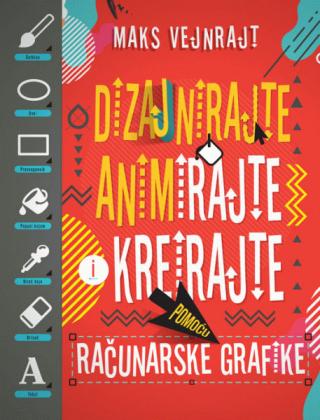 dizajnirajte, animirajte i kreirajte pomoću računarske grafike maks vejnrajt 