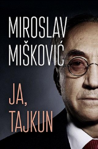 ja, tajkun miroslav mišković 
