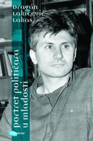 portret političara u mladosti dragan lakićević 