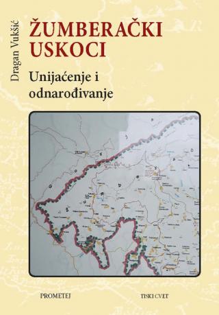 žumberački uskoci unijaćenje i odnarođivanje dragan vukšić 