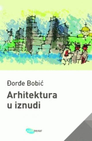 arhitektura u iznudi đorđe bobić 